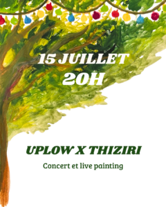 15 juillet 20h : Uplow x Thiziri (concert et live painting)