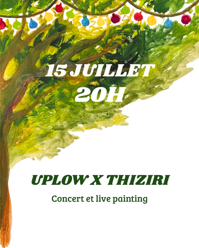 15 juillet 20h : Uplow x Thiziri (concert et live painting)